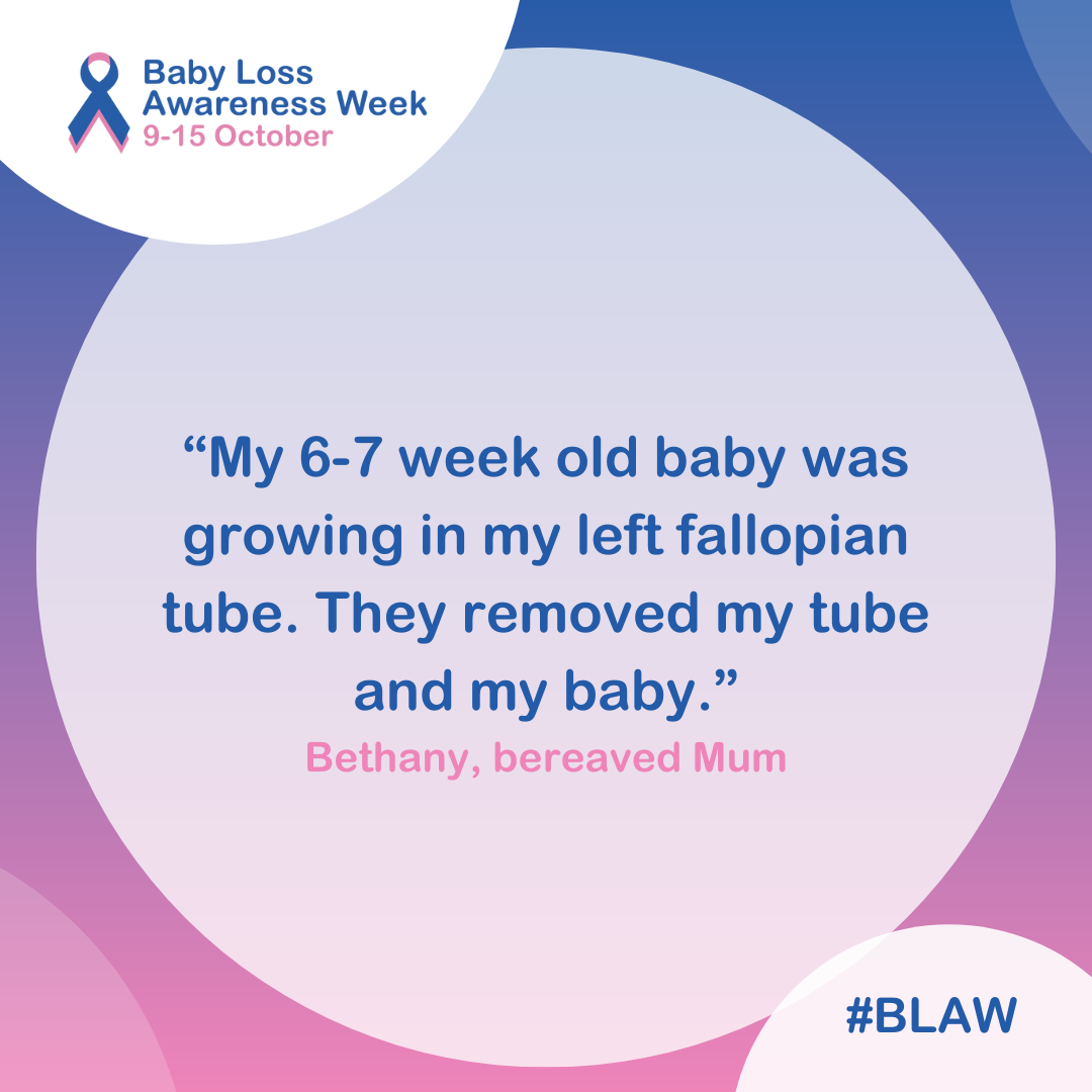 “My 6-7 week old baby was growing in my left fallopian tube. They removed my tube and my baby.”